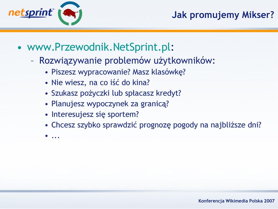 Nie wiesz, na co iść do kina? Szukasz pożyczki lub spłacasz kredyt?