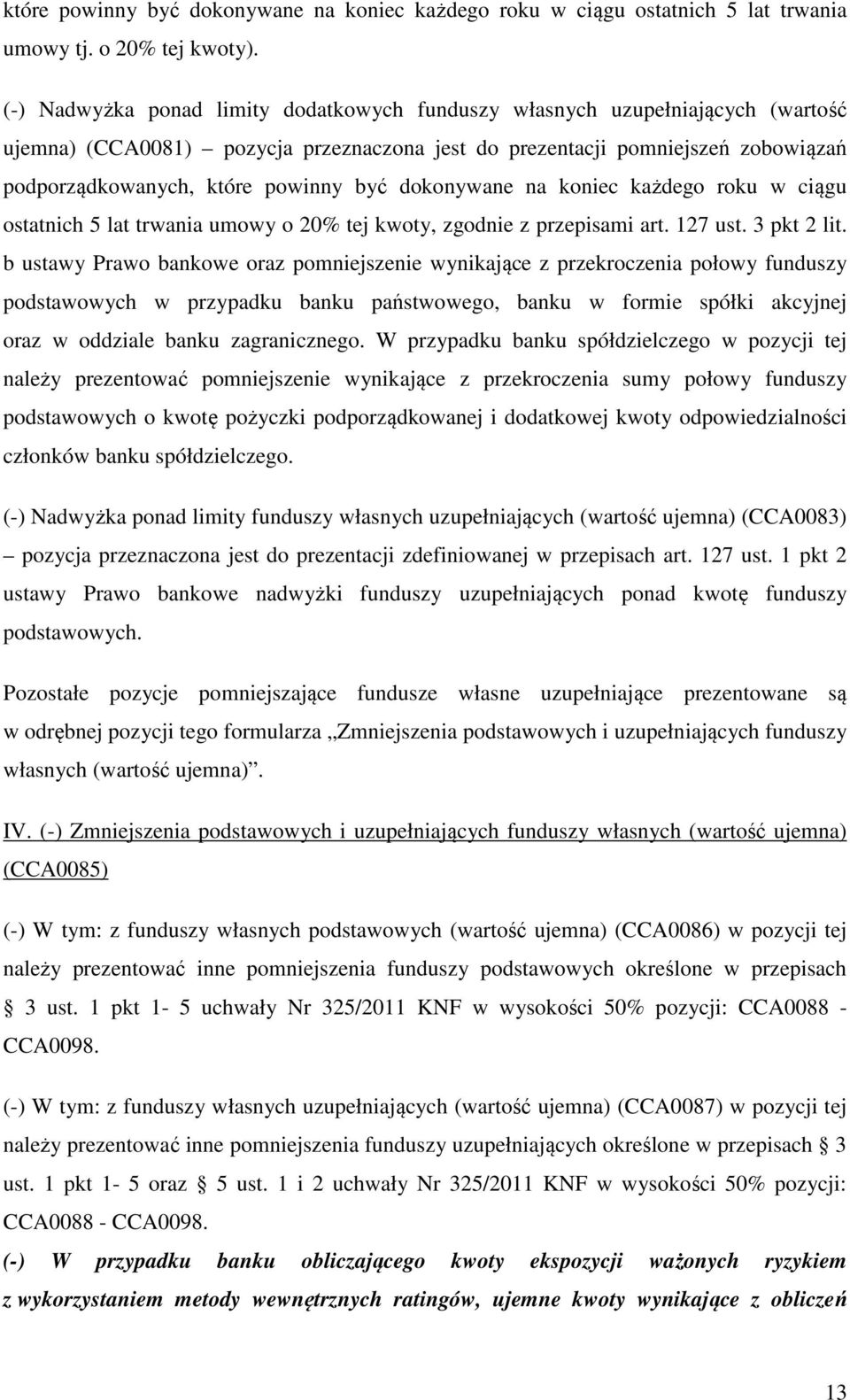 dokonywane na koniec każdego roku w ciągu ostatnich 5 lat trwania umowy o 20% tej kwoty, zgodnie z przepisami art. 127 ust. 3 pkt 2 lit.