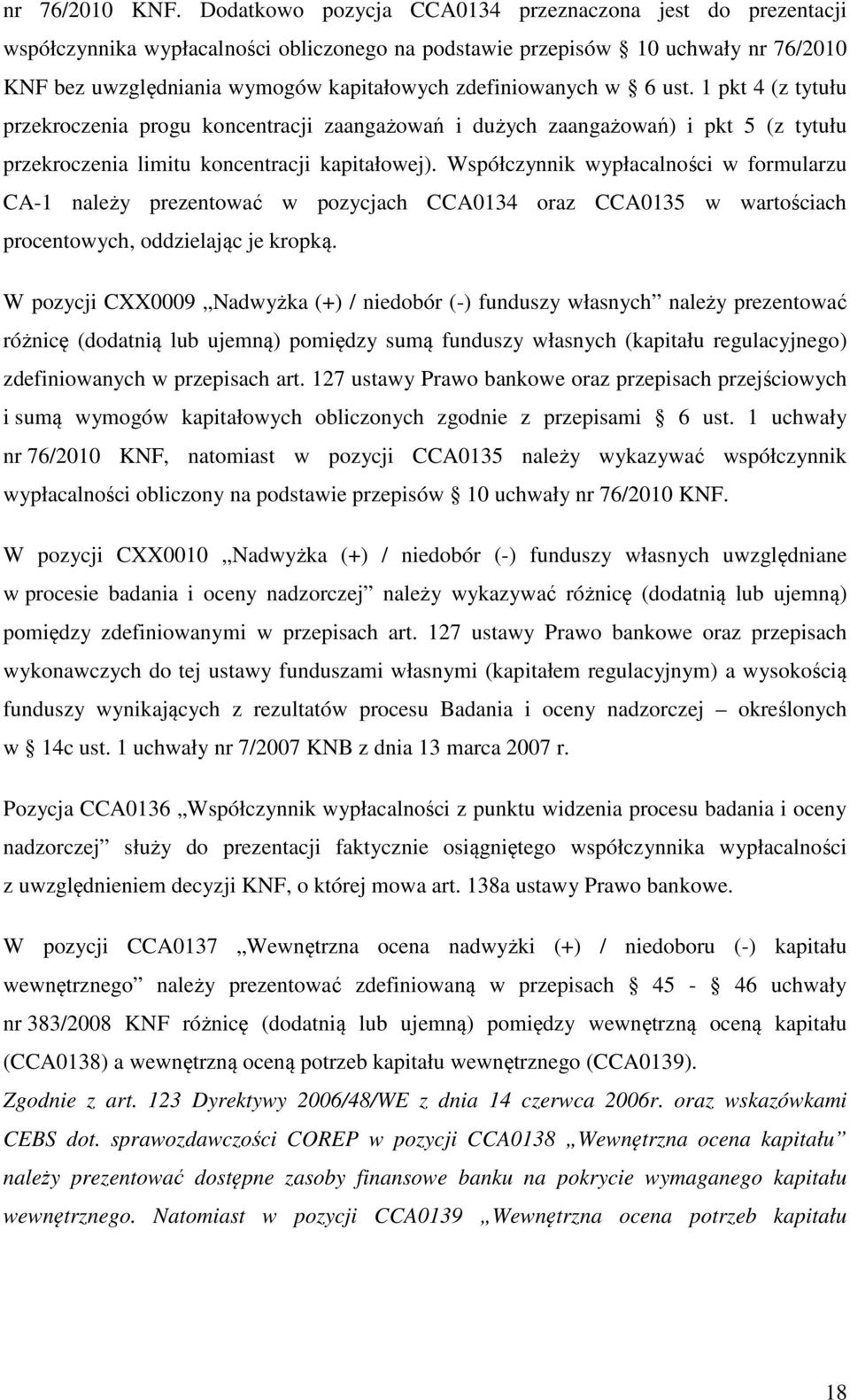 zdefiniowanych w 6 ust. 1 pkt 4 (z tytułu przekroczenia progu koncentracji zaangażowań i dużych zaangażowań) i pkt 5 (z tytułu przekroczenia limitu koncentracji kapitałowej).