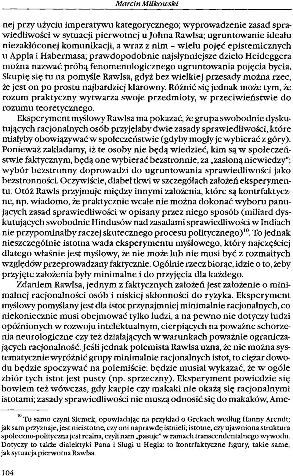 Skupię się tu na pomyśle Rawisa, gdyż bez wielkiej przesady można rzec, że jest on po prostu najbardziej klarowny.