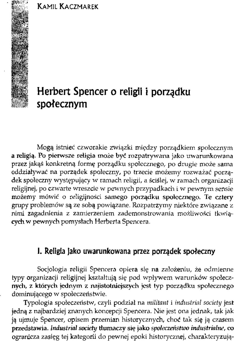 porządek społeczny występujący w ramach religii, a ściślej, w ramach organizacji religijnej, po czwarte wreszcie w pewnych przypadkach i w pewnym sensie możemy mówić o religijności samego porządku