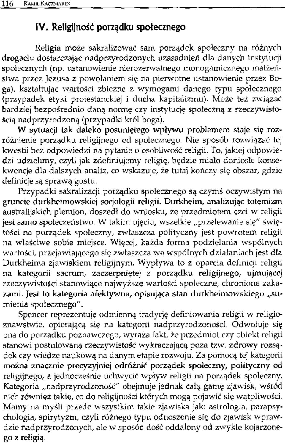 ustanowienie nierozerwalnego monogamicznego małżeństwa przez Jezusa z powołaniem się na pierwotne ustanowienie przez Boga), kształtując wartości zbieżne z wymogami danego typu społecznego (przypadek