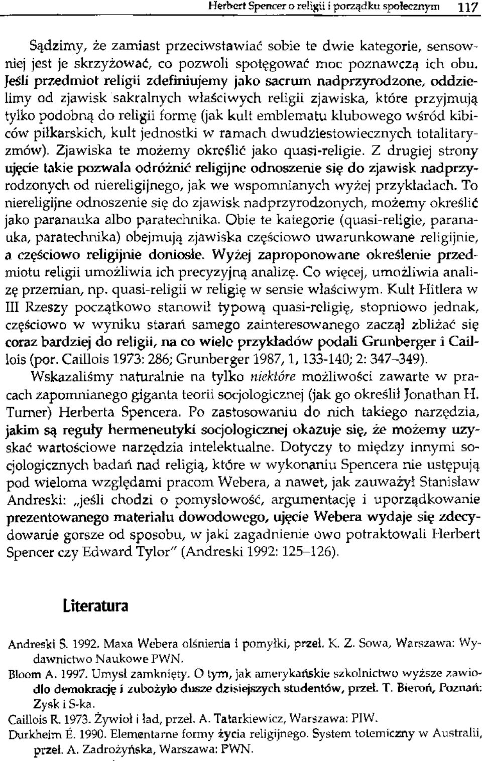 klubowego wśród kibiców piłkarskich, kult jednostki w ramach dwudziestowiecznych totalitaryzmów). Zjawiska te możemy określić jako quasi-religie.