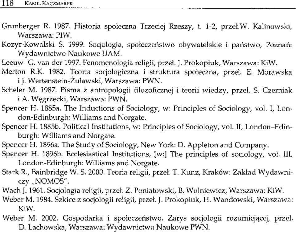 Teoria socjologiczna i struktura społeczna, przeł. E. Morawska i j. Wertenstein-Żuławski, Warszawa: PWN. Scheler M. 1987. Pisma z antropologii filozoficznej i teorii wiedzy, prze!. S. Czerniak i A.