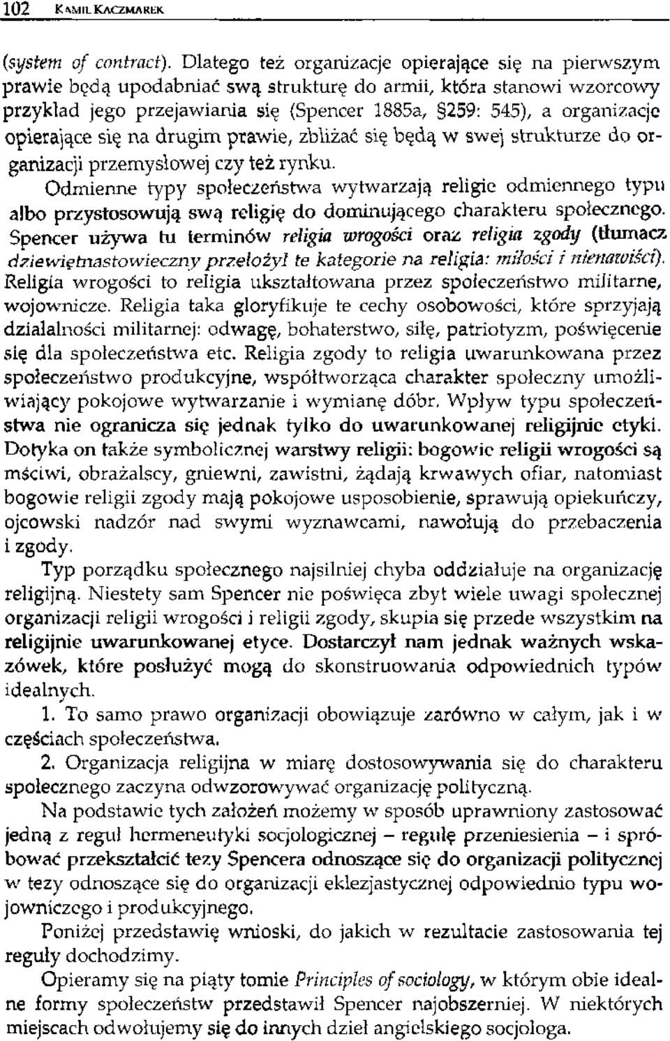 opierające się na drugim prawie, zbliżać się będą w swej strukturze do organizacji przemysłowej czy też rynku.