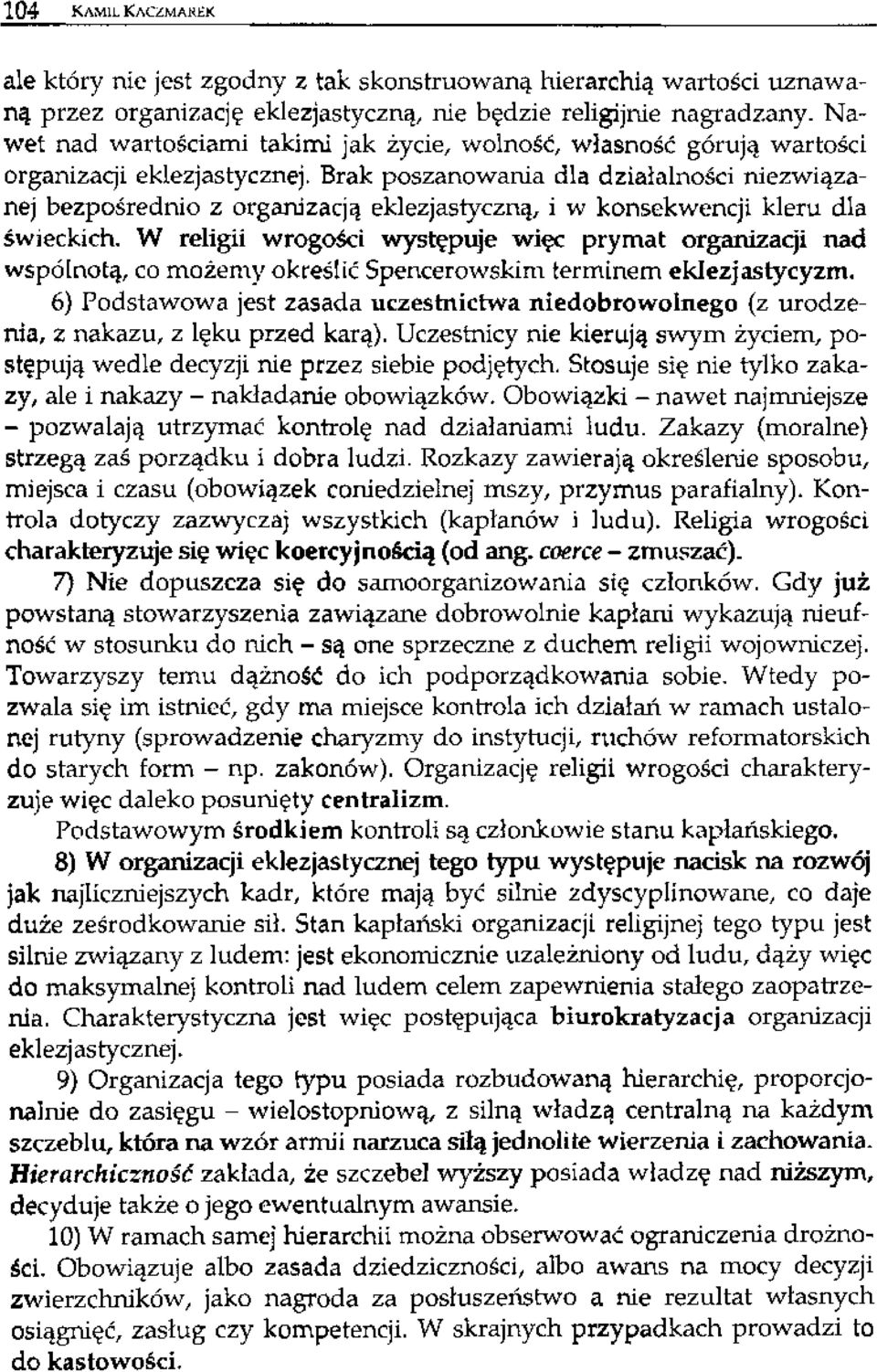 Brak poszanowania dla działalności niezwiązanej bezpośrednio z organizacją eklezj as tyczną, i w konsekwencji kleru dla świeckich.