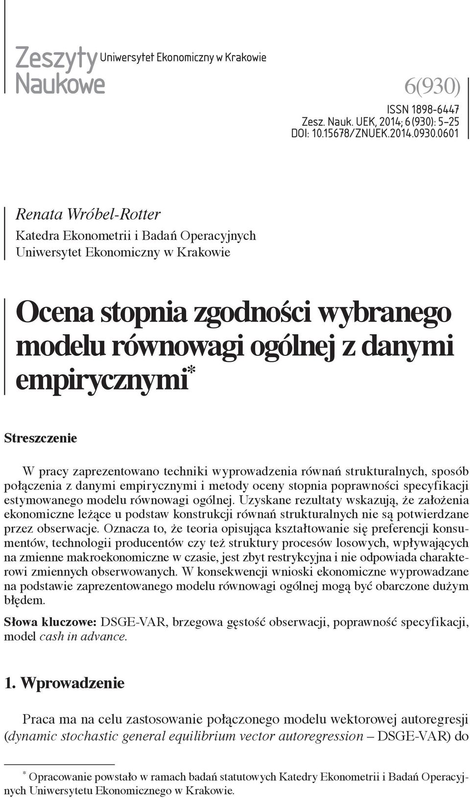 strukturalnych, sposób połączenia z danymi empirycznymi i metody oceny stopnia poprawności specyfikacji estymowanego modelu równowagi ogólnej Uzyskane rezultaty wskazują, że założenia ekonomiczne