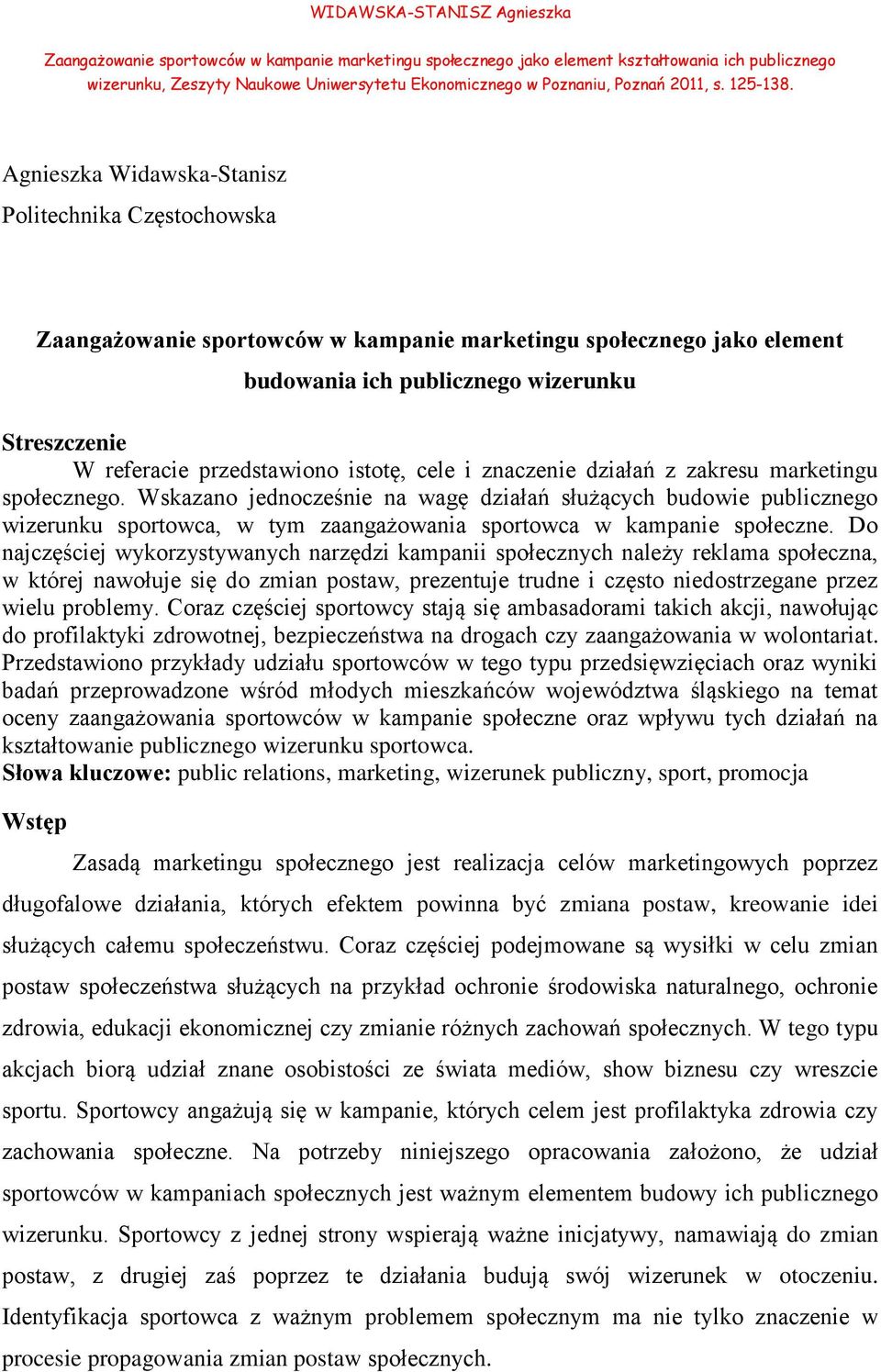 Agnieszka Widawska-Stanisz Politechnika Częstochowska Zaangażowanie sportowców w kampanie marketingu społecznego jako element budowania ich publicznego wizerunku Streszczenie W referacie