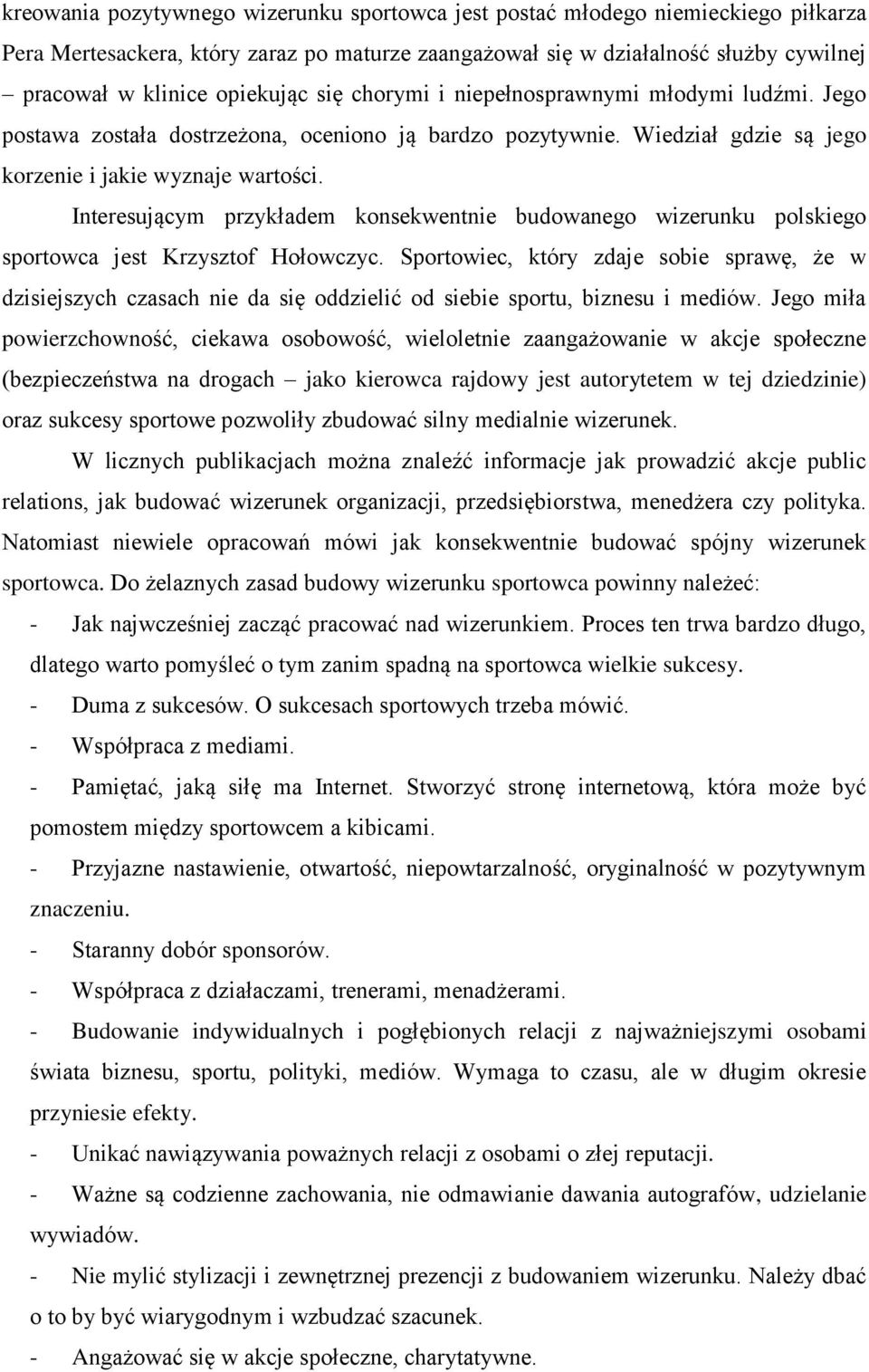 Interesującym przykładem konsekwentnie budowanego wizerunku polskiego sportowca jest Krzysztof Hołowczyc.