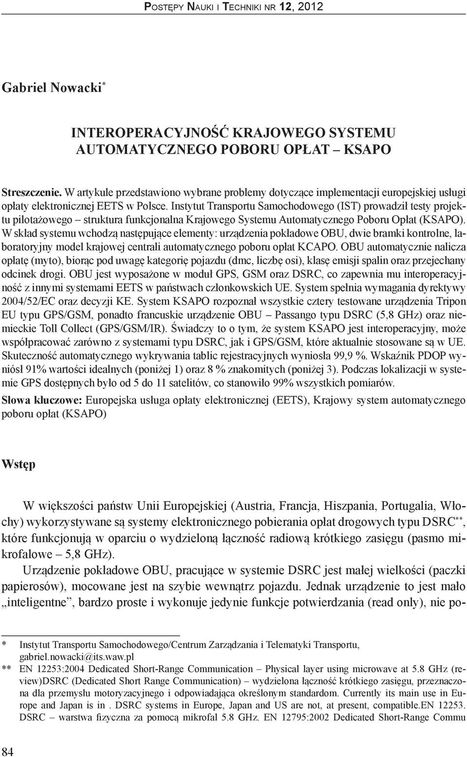 Instytut Transportu Samochodowego (IST) prowadził testy projektu pilotażowego struktura funkcjonalna Krajowego Systemu Automatycznego Poboru Opłat (KSAPO).