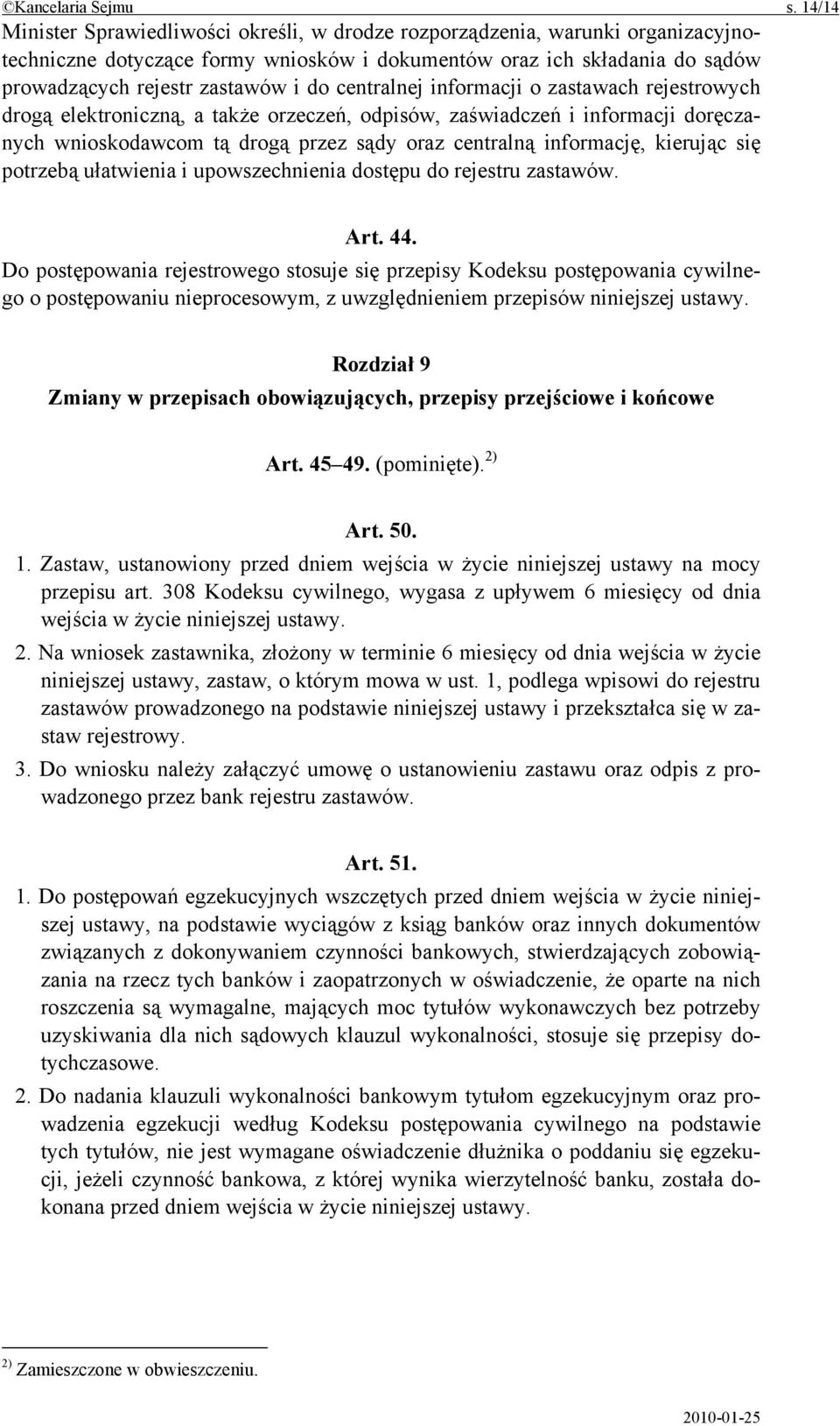 centralnej informacji o zastawach rejestrowych drogą elektroniczną, a także orzeczeń, odpisów, zaświadczeń i informacji doręczanych wnioskodawcom tą drogą przez sądy oraz centralną informację,