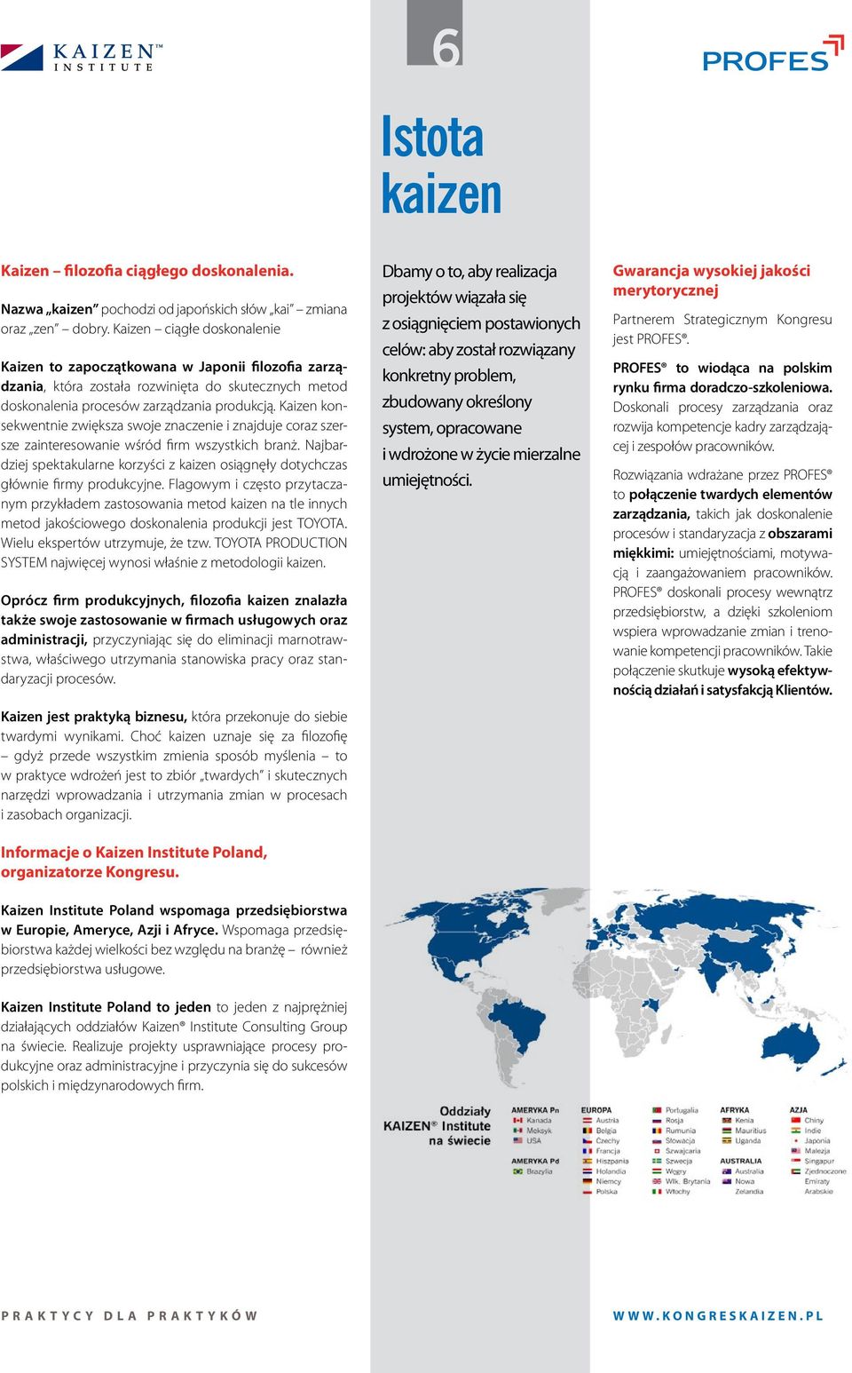 Kaizen konsekwentnie zwiększa swoje znaczenie i znajduje coraz szersze zainteresowanie wśród firm wszystkich branż.