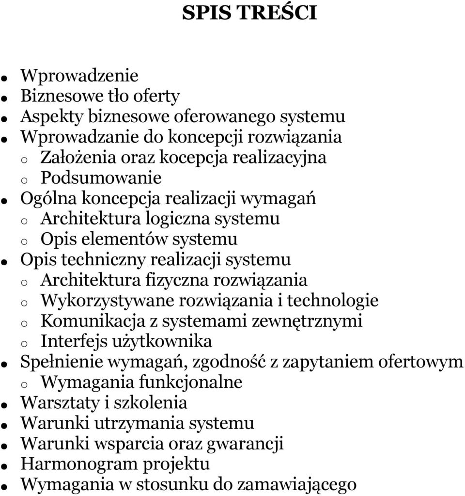 rozwiązania Wykorzystywane rozwiązania i technologie Komunikacja z systemami zewnętrznymi Interfejs użytkownika Spełnienie wymagań, zgodność z zapytaniem