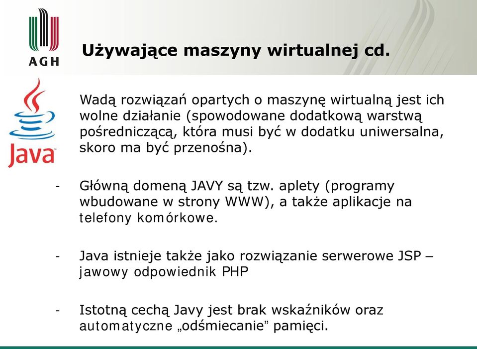 która musi być w dodatku uniwersalna, skoro ma być przenośna). - Główną domeną JAVY są tzw.