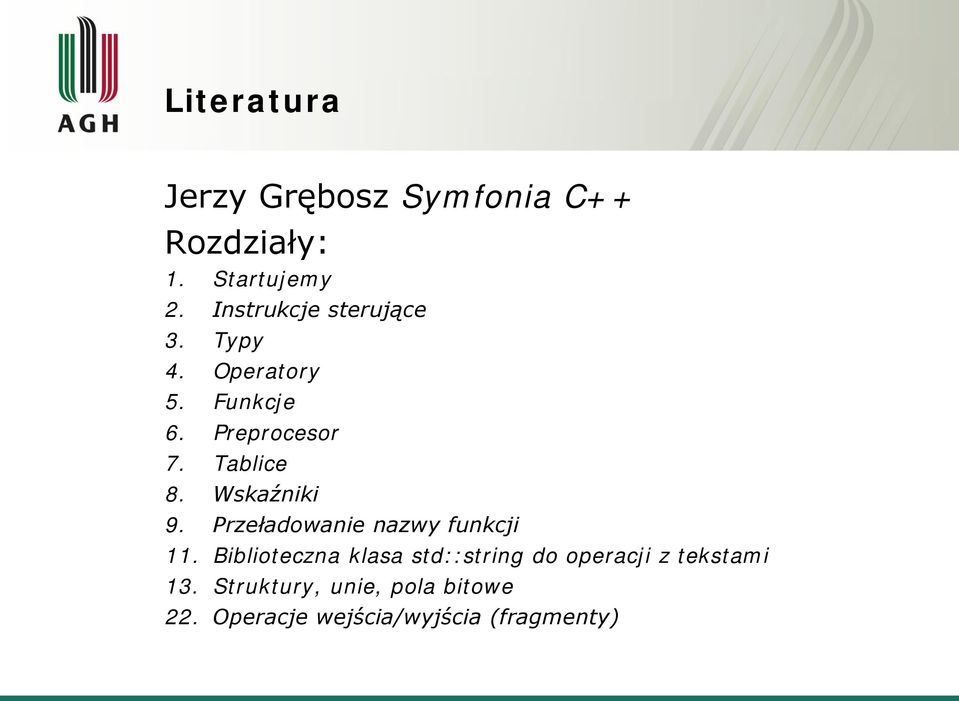 Tablice 8. Wskaźniki 9. Przeładowanie nazwy funkcji 11.