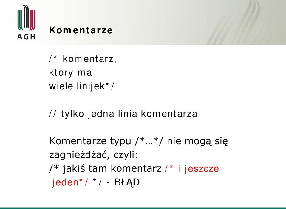 Komentarze typu /* */ nie mogą się zagnieżdżać,