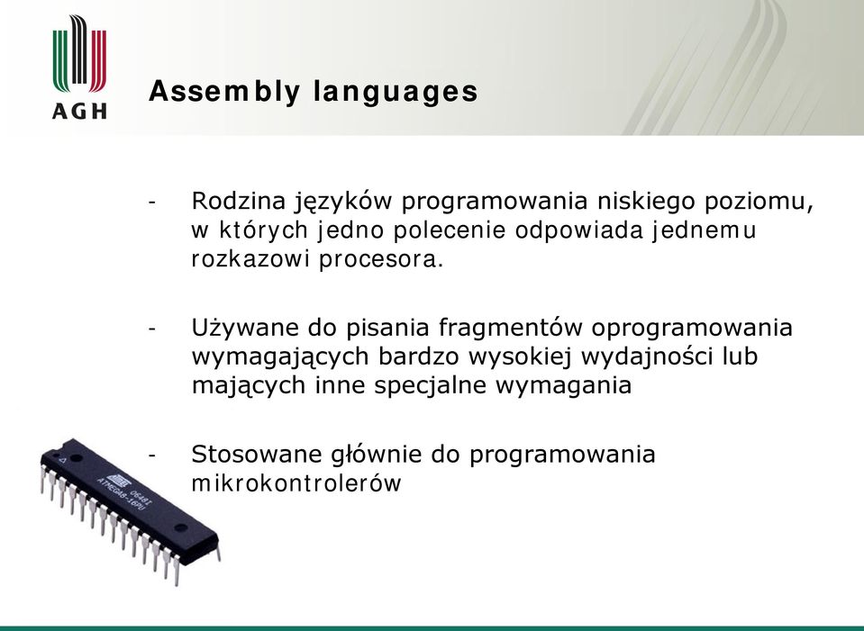 - Używane do pisania fragmentów oprogramowania wymagających bardzo wysokiej