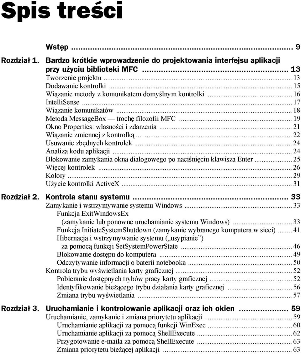 .. 21 Wiązanie zmiennej z kontrolką... 22 Usuwanie zbędnych kontrolek... 24 Analiza kodu aplikacji... 24 Blokowanie zamykania okna dialogowego po naciśnięciu klawisza Enter... 25 Więcej kontrolek.