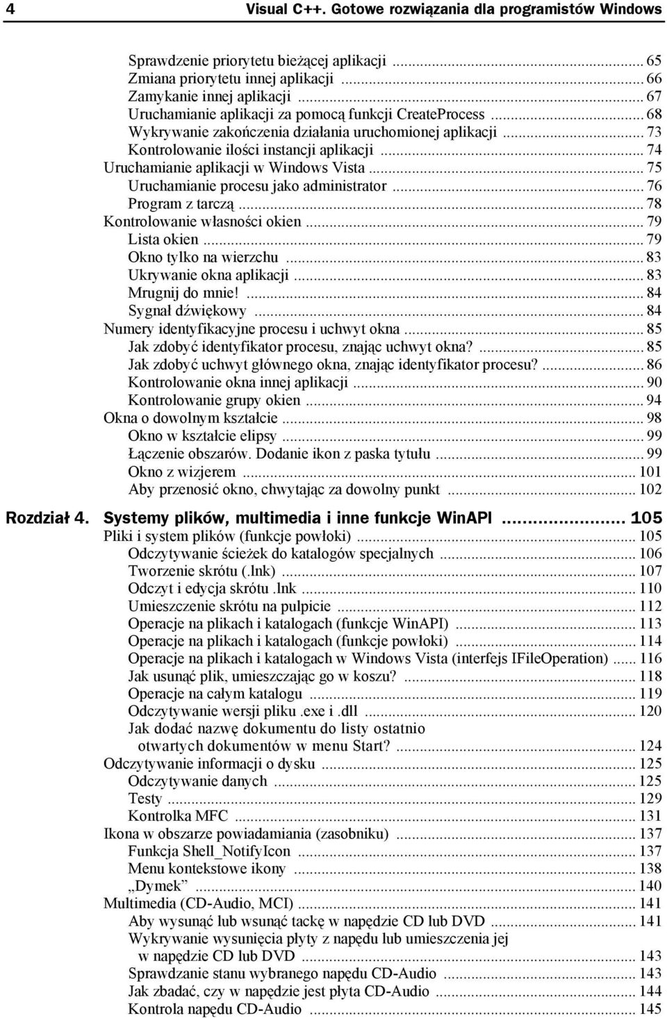 .. 74 Uruchamianie aplikacji w Windows Vista... 75 Uruchamianie procesu jako administrator... 76 Program z tarczą... 78 Kontrolowanie własności okien... 79 Lista okien... 79 Okno tylko na wierzchu.