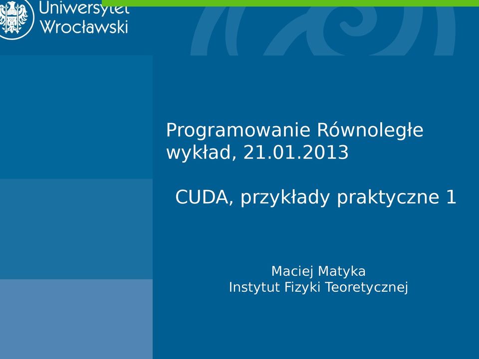 2013 CUDA, przykłady