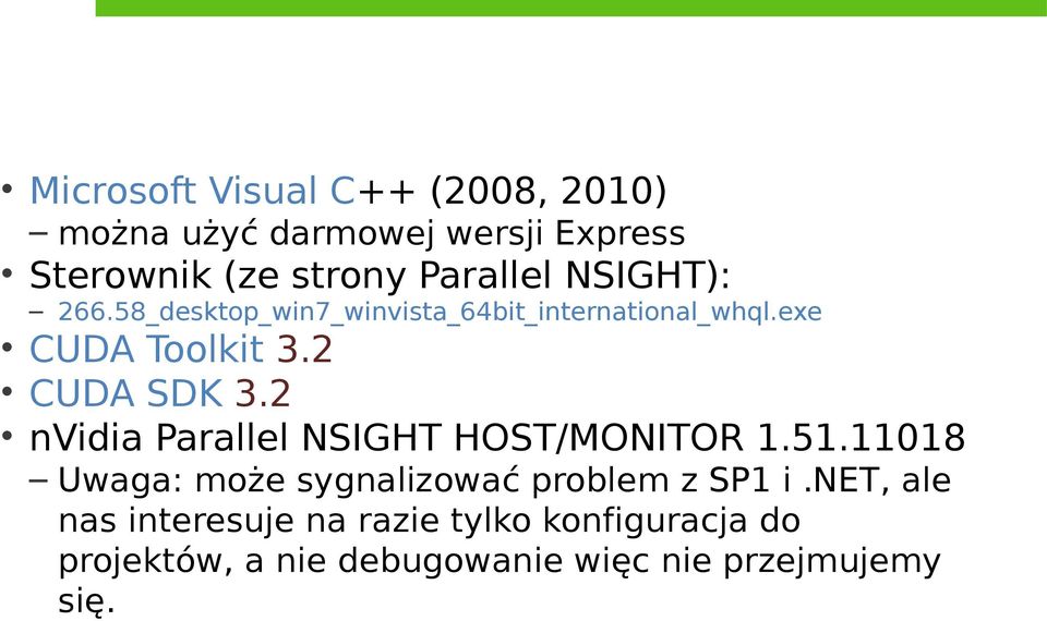 2 CUDA SDK 3.2 nvidia Parallel NSIGHT HOST/MONITOR 1.51.11018 Uwaga: może sygnalizować problem z SP1 i.