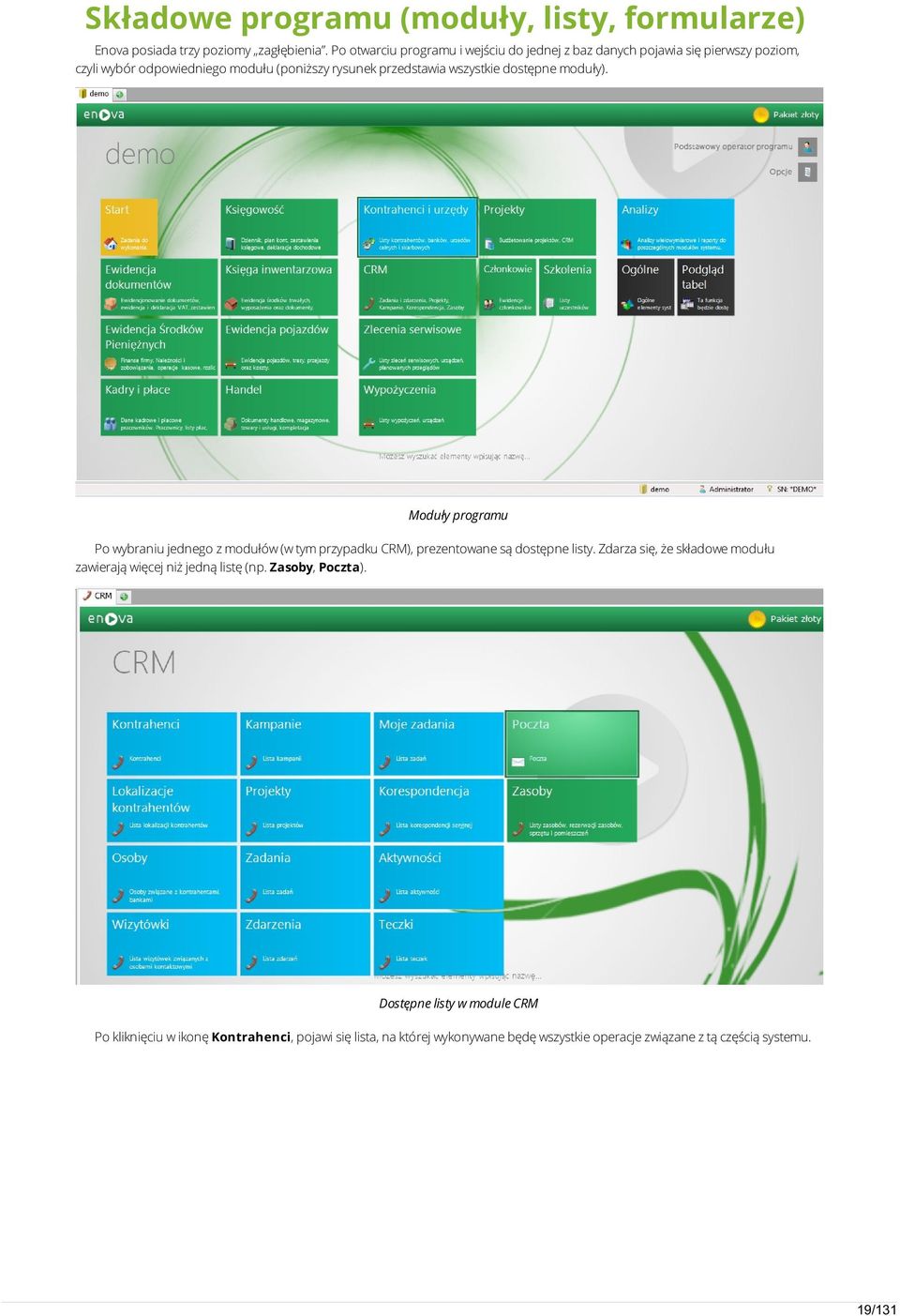 wszystkie dostępne moduły). Moduły programu Po wybraniu jednego z modułów (w tym przypadku CRM), prezentowane są dostępne listy.