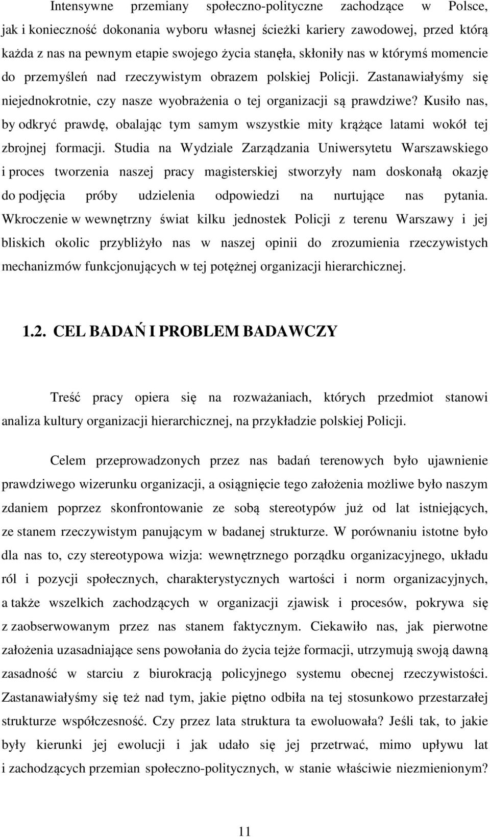 Kusiło nas, by odkryć prawdę, obalając tym samym wszystkie mity krążące latami wokół tej zbrojnej formacji.