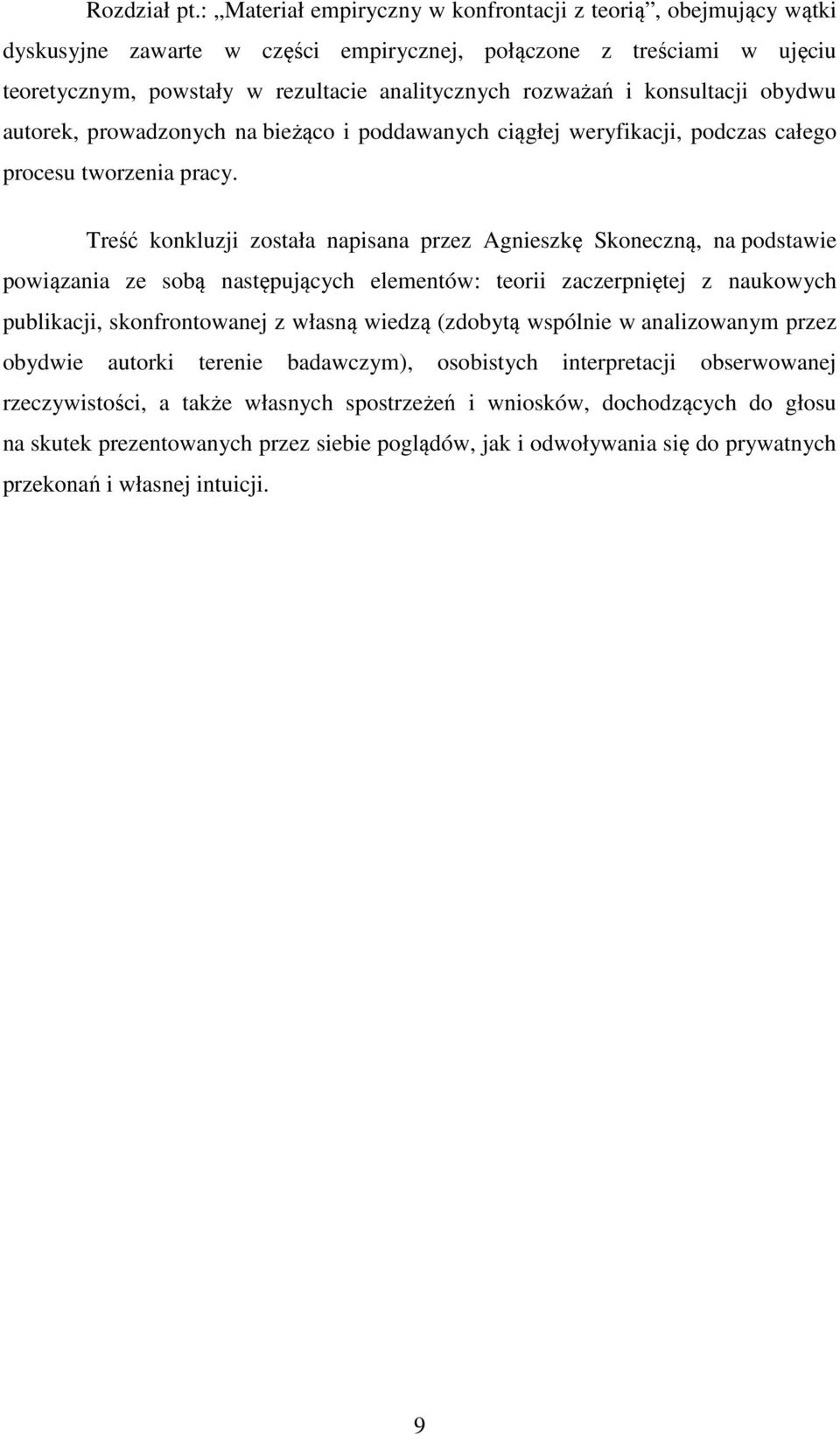 konsultacji obydwu autorek, prowadzonych na bieżąco i poddawanych ciągłej weryfikacji, podczas całego procesu tworzenia pracy.