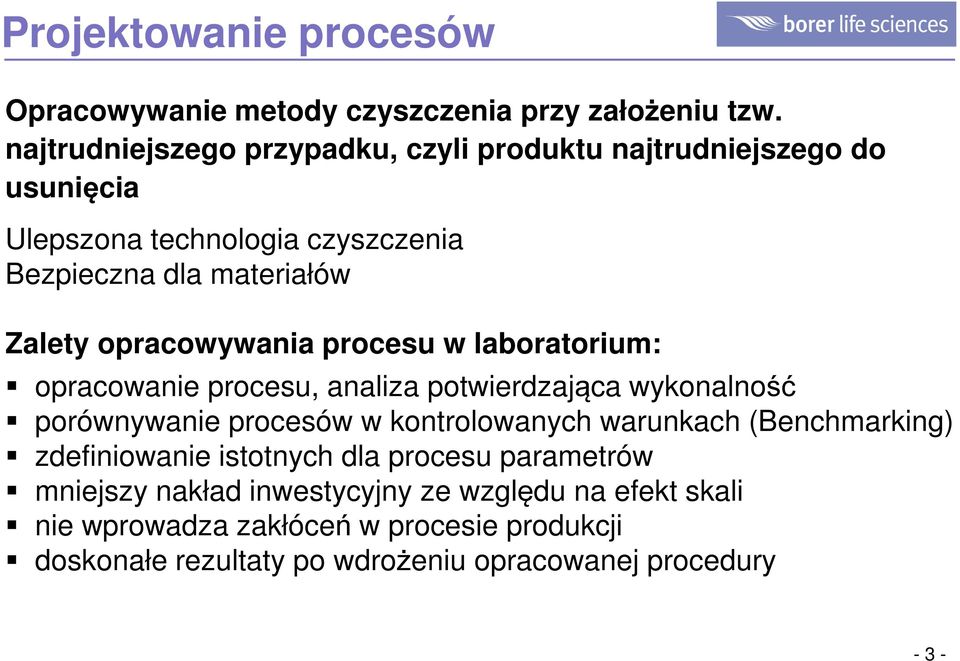 opracowywania procesu w laboratorium: opracowanie procesu, analiza potwierdzająca wykonalność porównywanie procesów w kontrolowanych warunkach