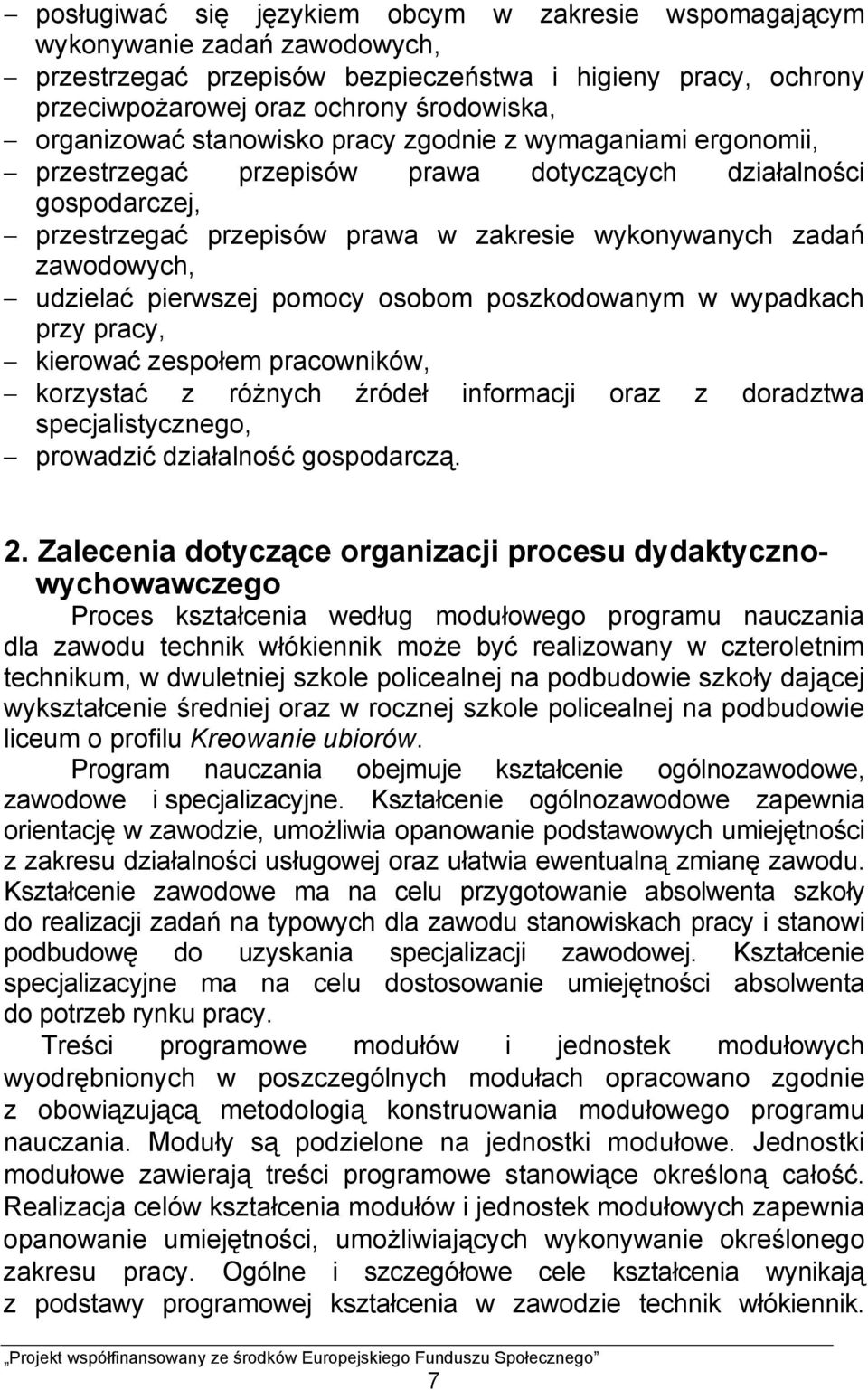 zawodowych, udzielać pierwszej pomocy osobom poszkodowanym w wypadkach przy pracy, kierować zespołem pracowników, korzystać z różnych źródeł informacji oraz z doradztwa specjalistycznego, prowadzić