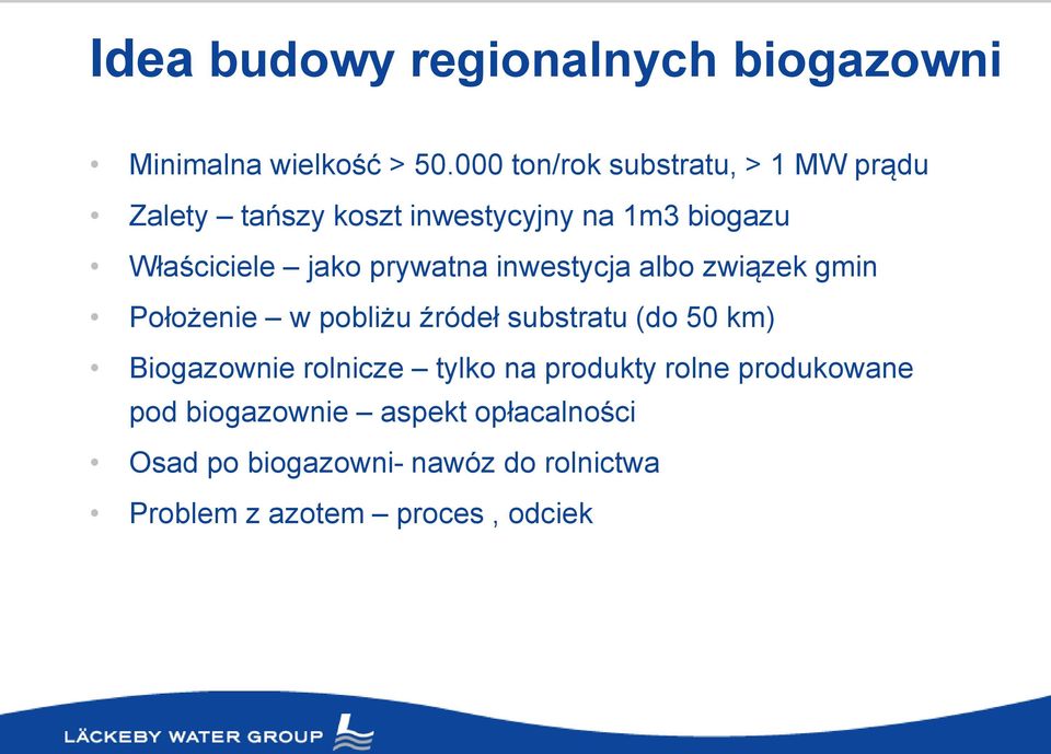 prywatna inwestycja albo związek gmin Położenie w pobliżu źródeł substratu (do 50 km) Biogazownie