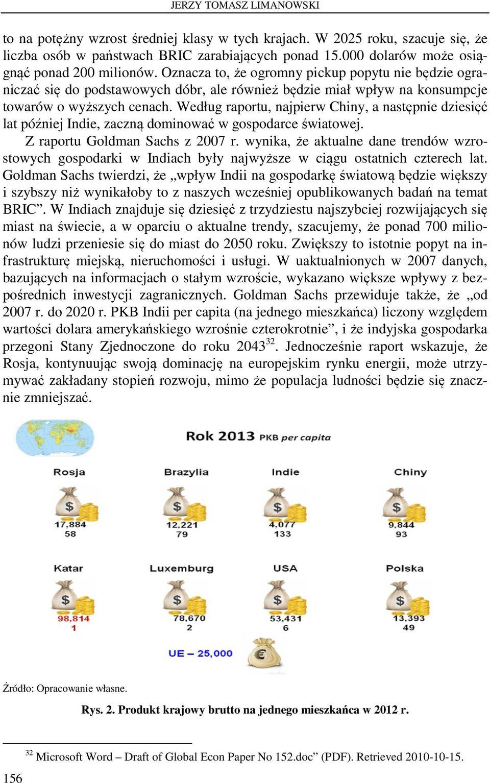 Oznacza to, że ogromny pickup popytu nie będzie ograniczać się do podstawowych dóbr, ale również będzie miał wpływ na konsumpcje towarów o wyższych cenach.