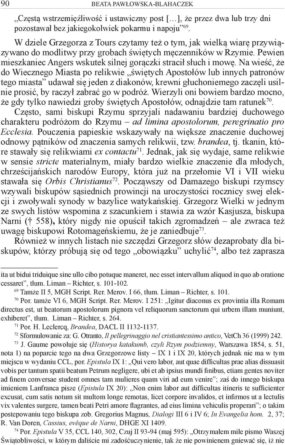 Pewien mieszkaniec Angers wskutek silnej gorączki stracił słuch i mowę.