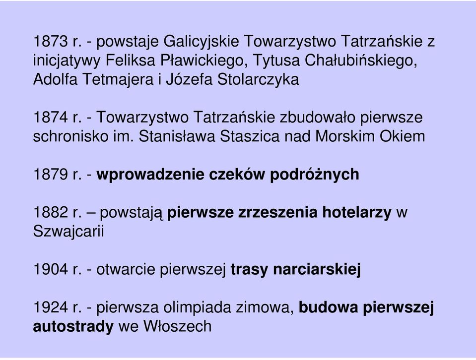 i Józefa Stolarczyka 1874 r. - Towarzystwo Tatrzańskie zbudowało pierwsze schronisko im.