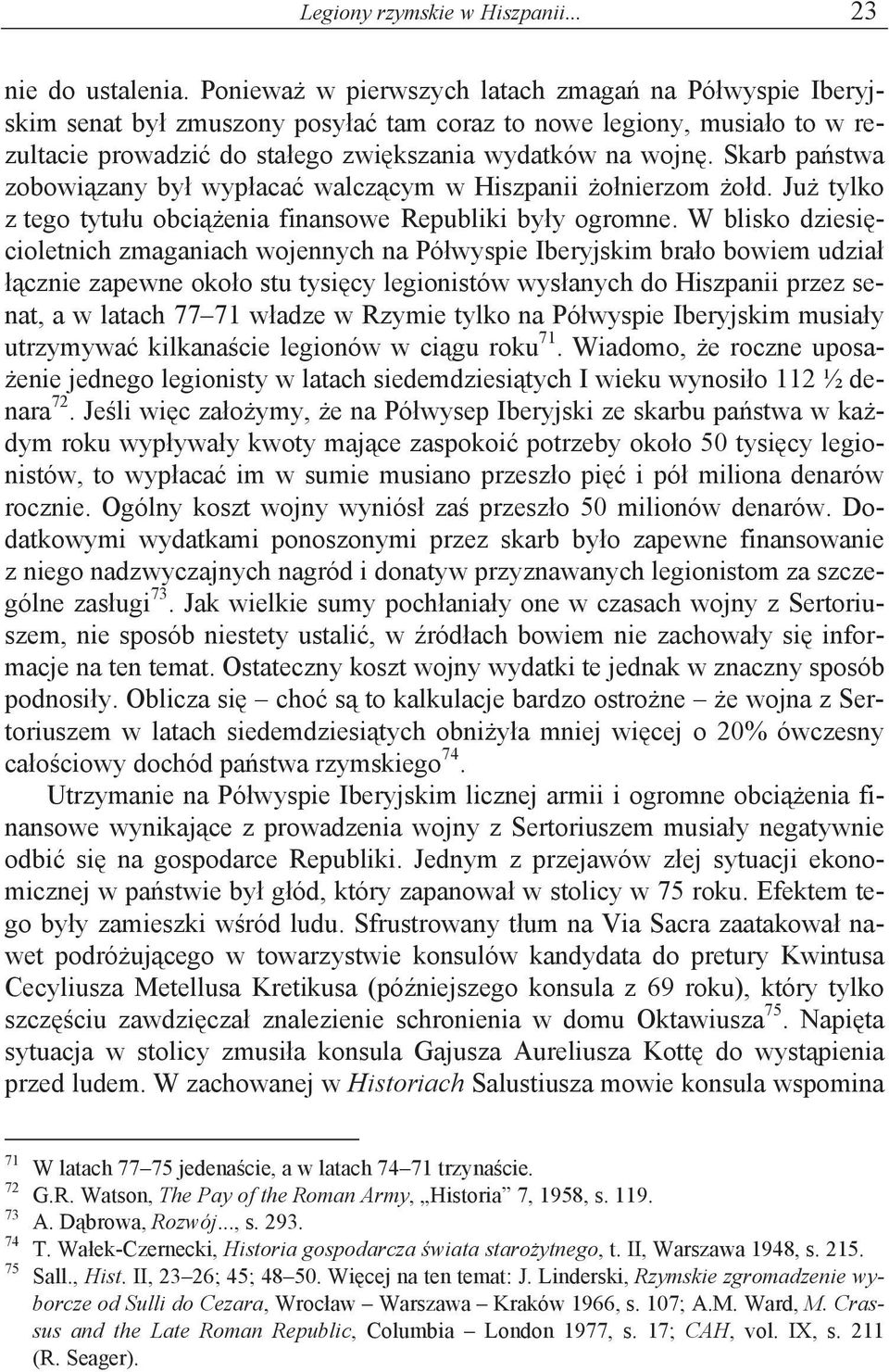 Skarb pa stwa zobowi zany by wyp aca walcz cym w Hiszpanii o nierzom o d. Ju tylko z tego tytu u obci enia finansowe Republiki by y ogromne.