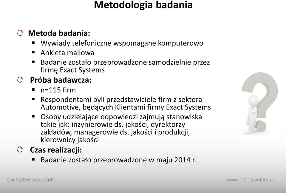 będących Klientami firmy Exact Systems Osoby udzielające odpowiedzi zajmują stanowiska takie jak: inżynierowie ds.