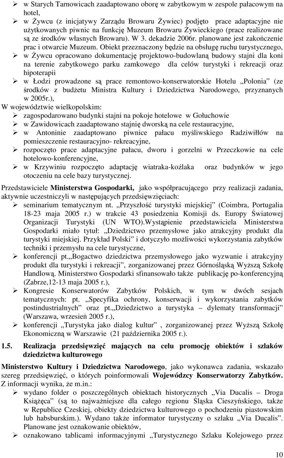 Obiekt przeznaczony będzie na obsługę ruchu turystycznego, w Żywcu opracowano dokumentację projektowo-budowlaną budowy stajni dla koni na terenie zabytkowego parku zamkowego dla celów turystyki i