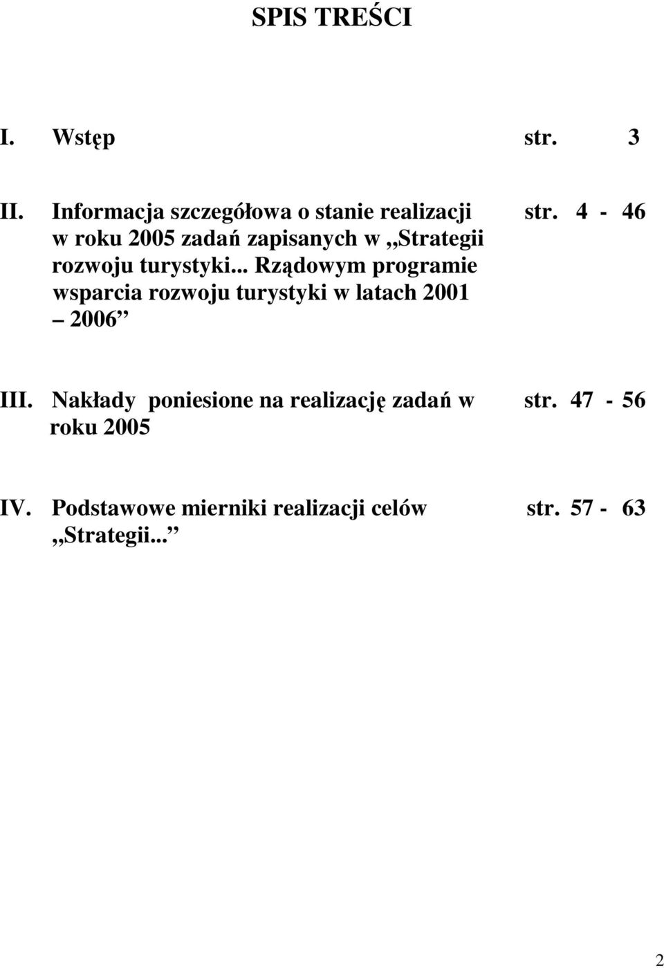 .. Rządowym programie wsparcia rozwoju turystyki w latach 2001 2006 III.