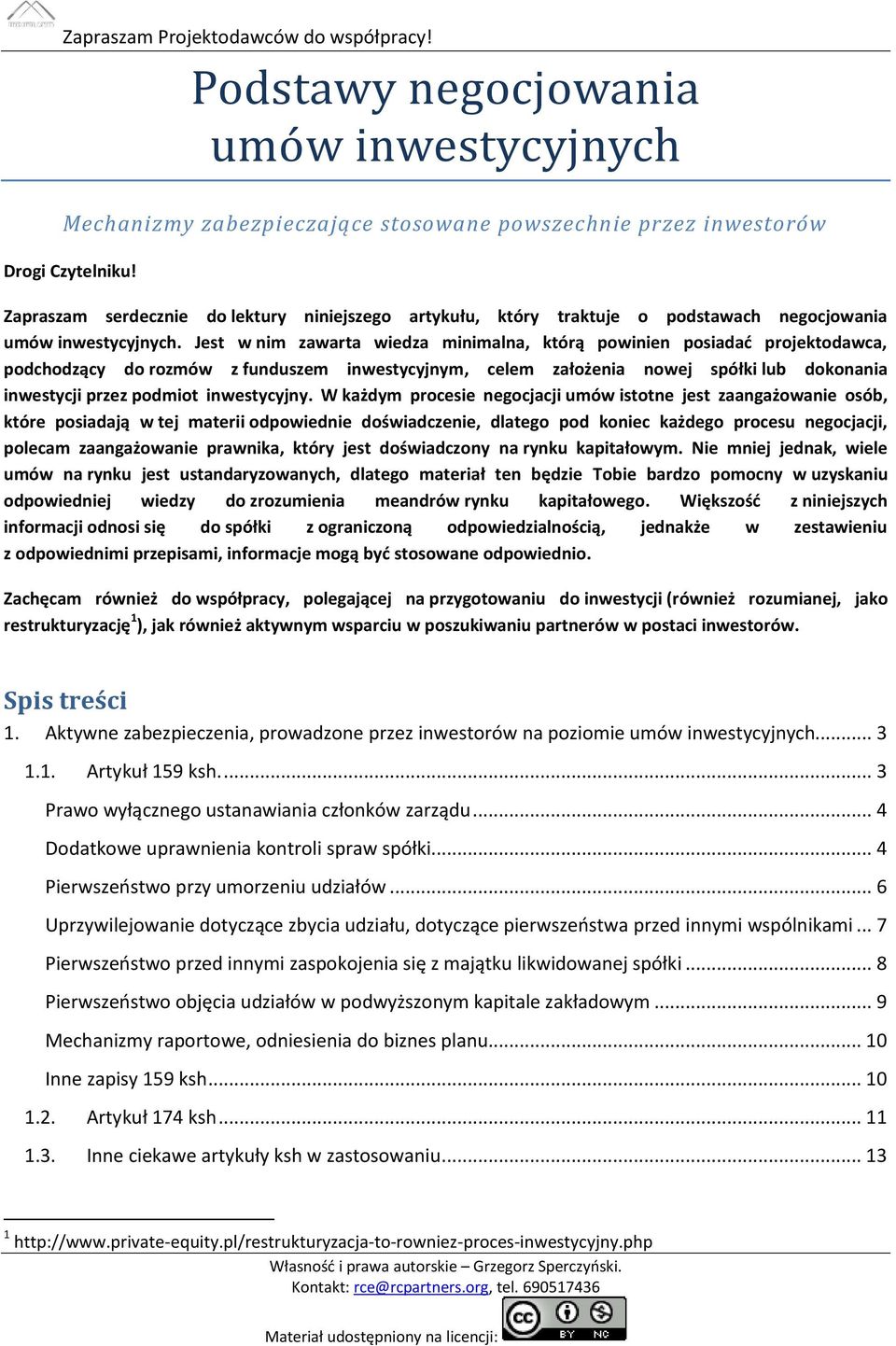 Jest w nim zawarta wiedza minimalna, którą powinien posiadać projektodawca, podchodzący do rozmów z funduszem inwestycyjnym, celem założenia nowej spółki lub dokonania inwestycji przez podmiot