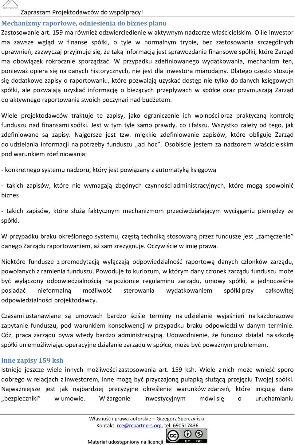 które Zarząd ma obowiązek rokrocznie sporządzać. W przypadku zdefiniowanego wydatkowania, mechanizm ten, ponieważ opiera się na danych historycznych, nie jest dla inwestora miarodajny.