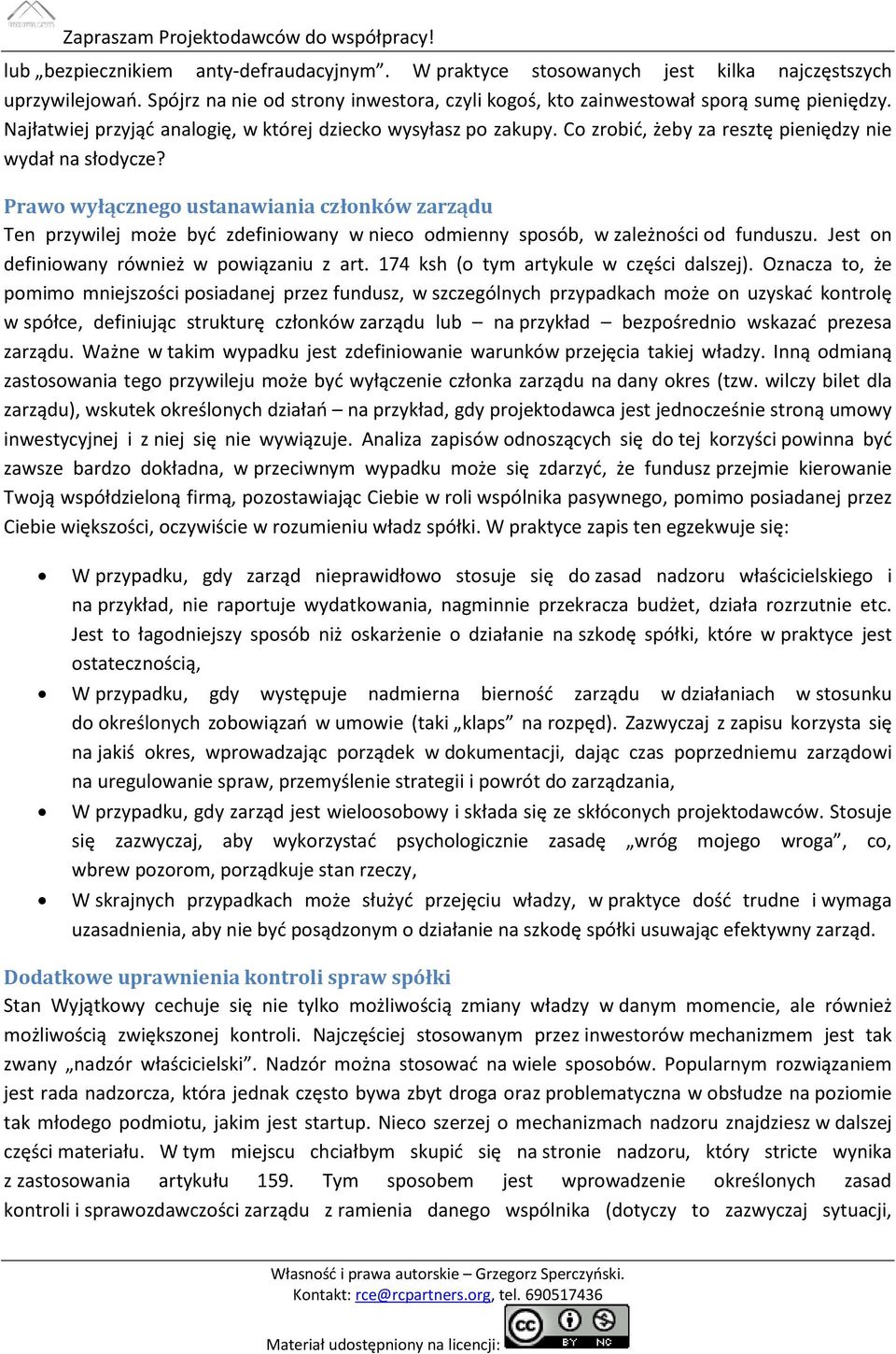 Prawo wyłącznego ustanawiania członków zarządu Ten przywilej może być zdefiniowany w nieco odmienny sposób, w zależności od funduszu. Jest on definiowany również w powiązaniu z art.