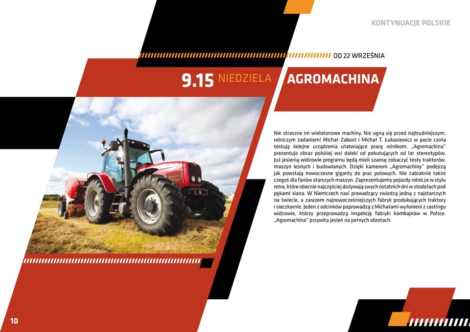 Dzięki kamerom Agromachiny podejrzą jak powstają nowoczesne giganty do prac polowych. Nie zabraknie także czegoś dla fanów starszych maszyn.