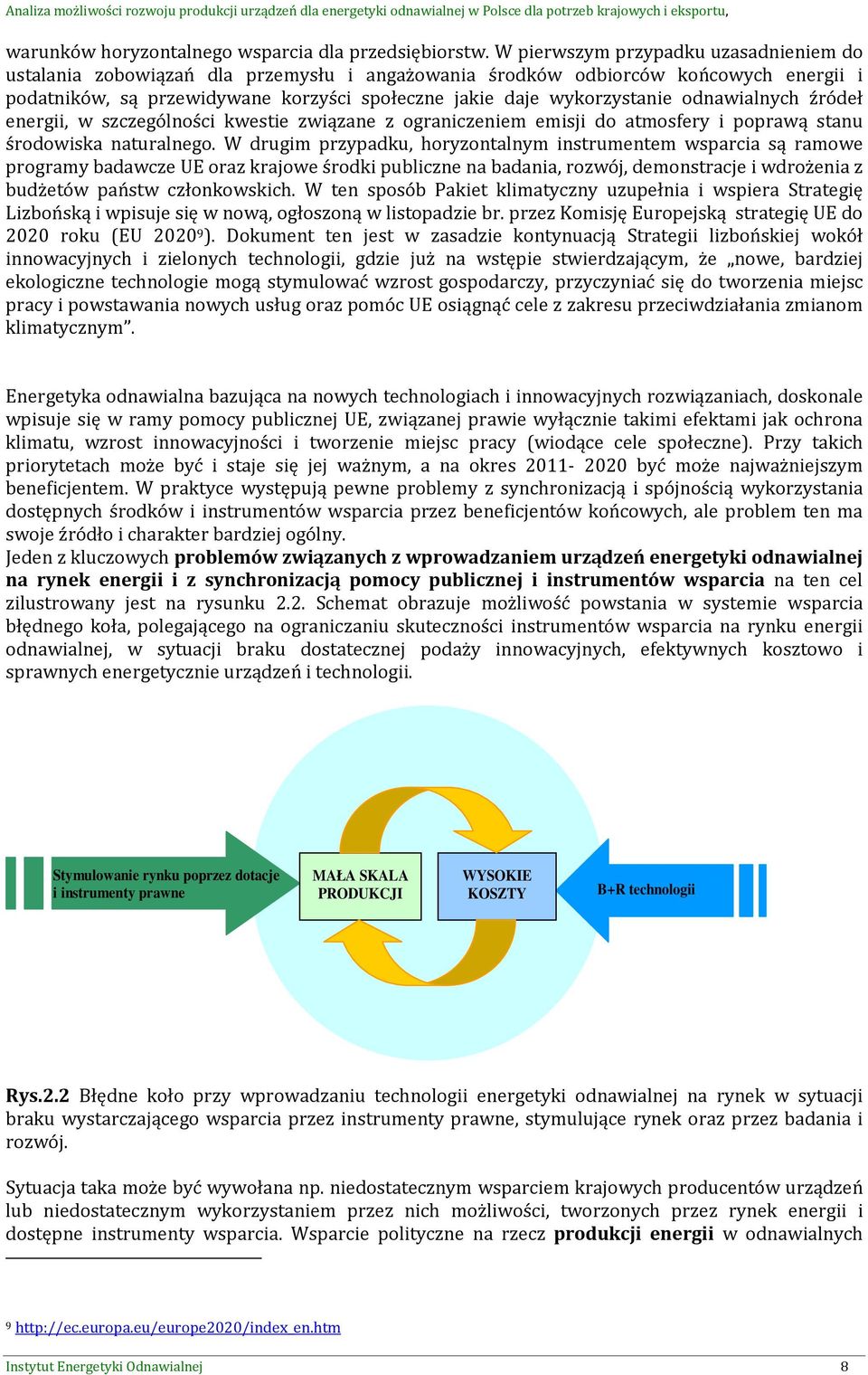 odnawialnych źródeł energii, w szczególności kwestie związane z ograniczeniem emisji do atmosfery i poprawą stanu środowiska naturalnego.