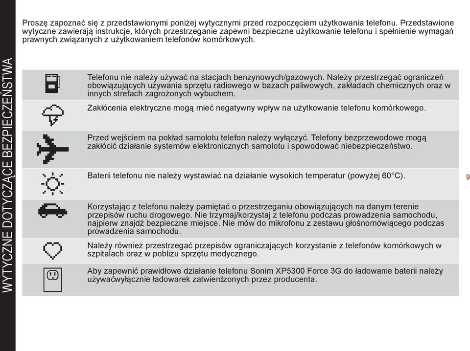 WYTYCZNE DOTYCZĄCE BEZPIECZEŃSTWA Telefonu nie należy używać na stacjach benzynowych/gazowych.