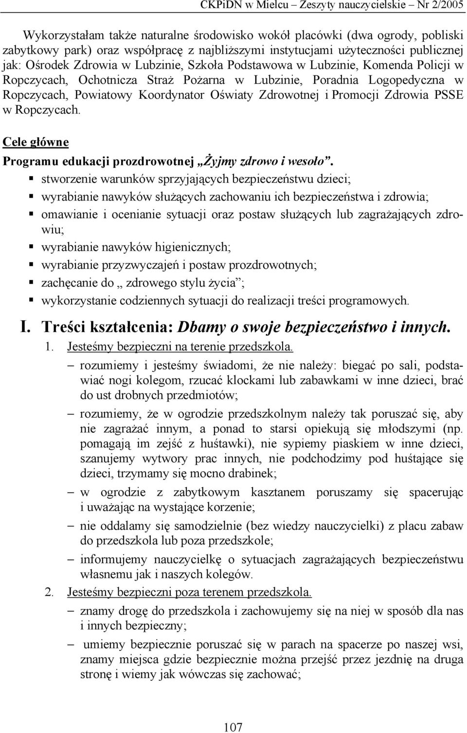 Oświaty Zdrowotnej i Promocji Zdrowia PSSE w Ropczycach. Cele główne Programu edukacji prozdrowotnej Żyjmy zdrowo i wesoło.