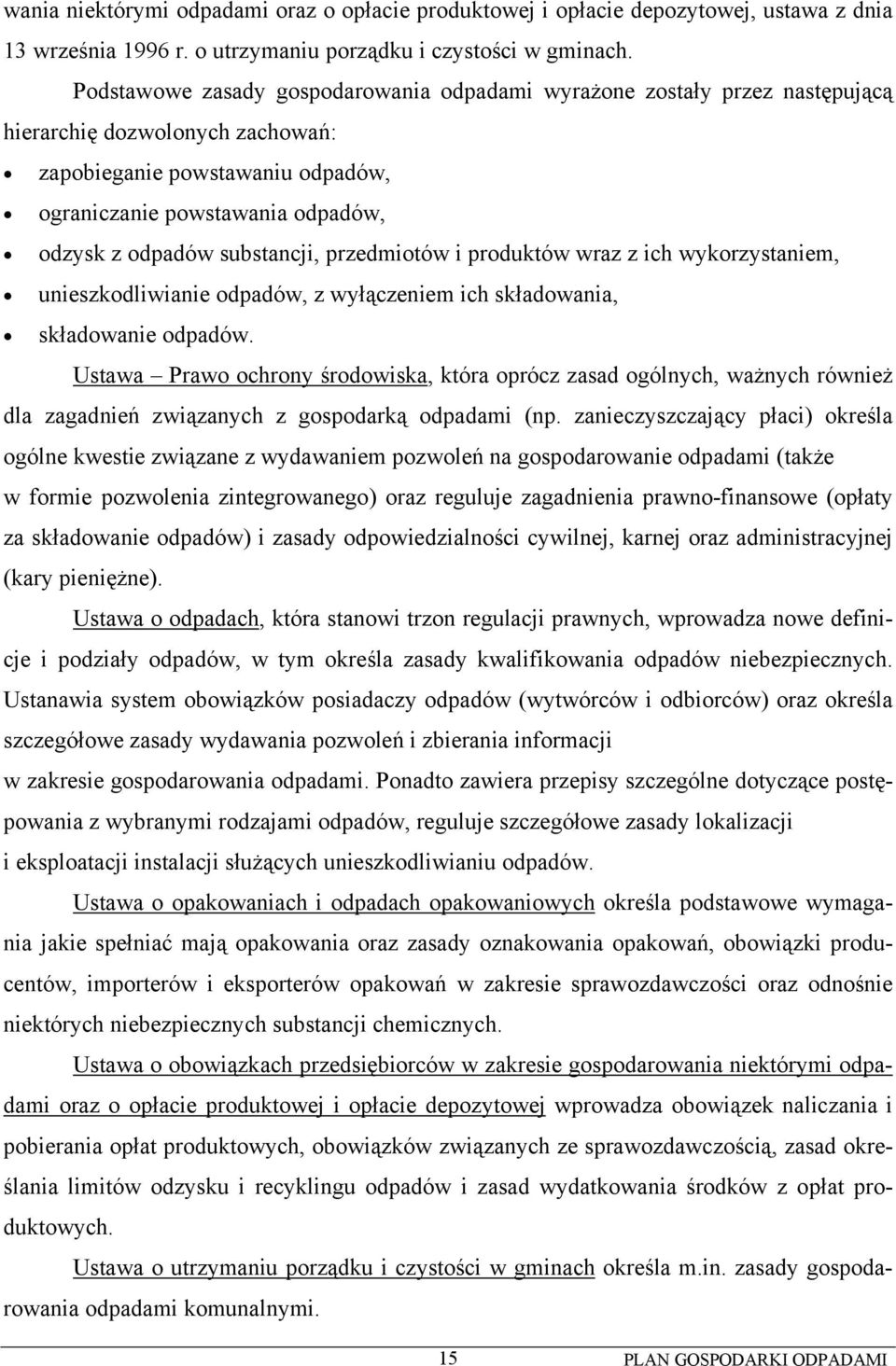 substancji, przedmiotów i produktów wraz z ich wykorzystaniem, unieszkodliwianie odpadów, z wyłączeniem ich składowania, składowanie odpadów.