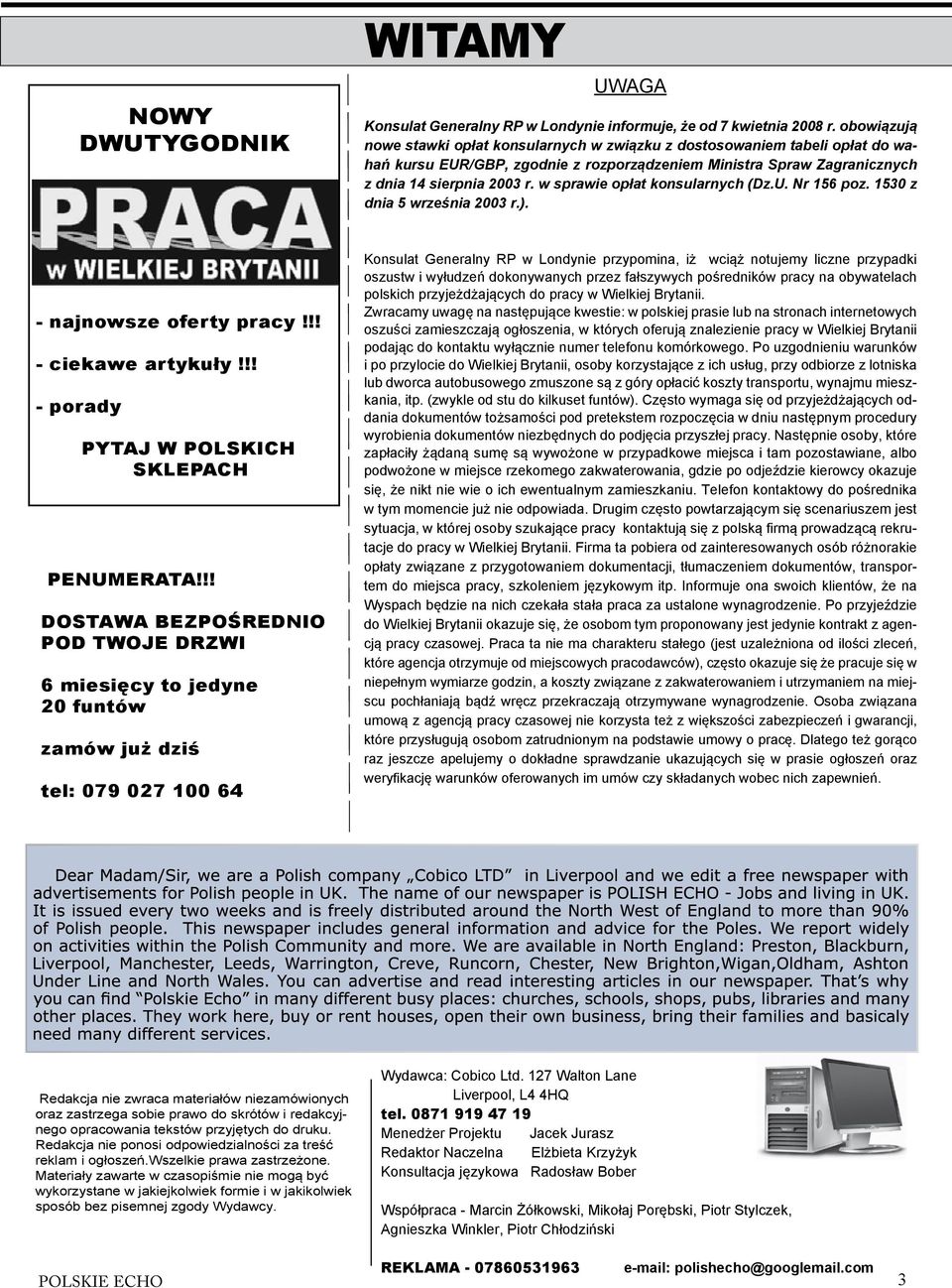 w sprawie opłat konsularnych (Dz.U. Nr 156 poz. 1530 z dnia 5 września 2003 r.). - najnowsze oferty pracy!!! - ciekawe artykuły!!! - porady PYTAJ W POLSKICH SKLEPACH PENUMERATA!
