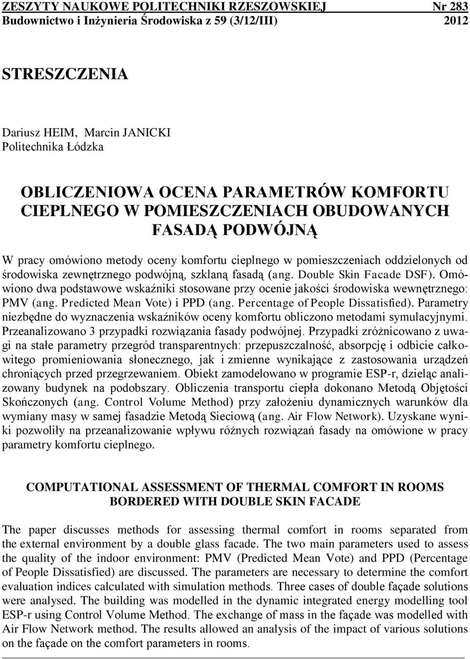 (ang. Double Skin Facade DSF). Omówiono dwa podstawowe wskaźniki stosowane przy ocenie jakości środowiska wewnętrznego: PMV (ang. Predicted Mean Vote) i PPD (ang. Percentage of People Dissatisfied).