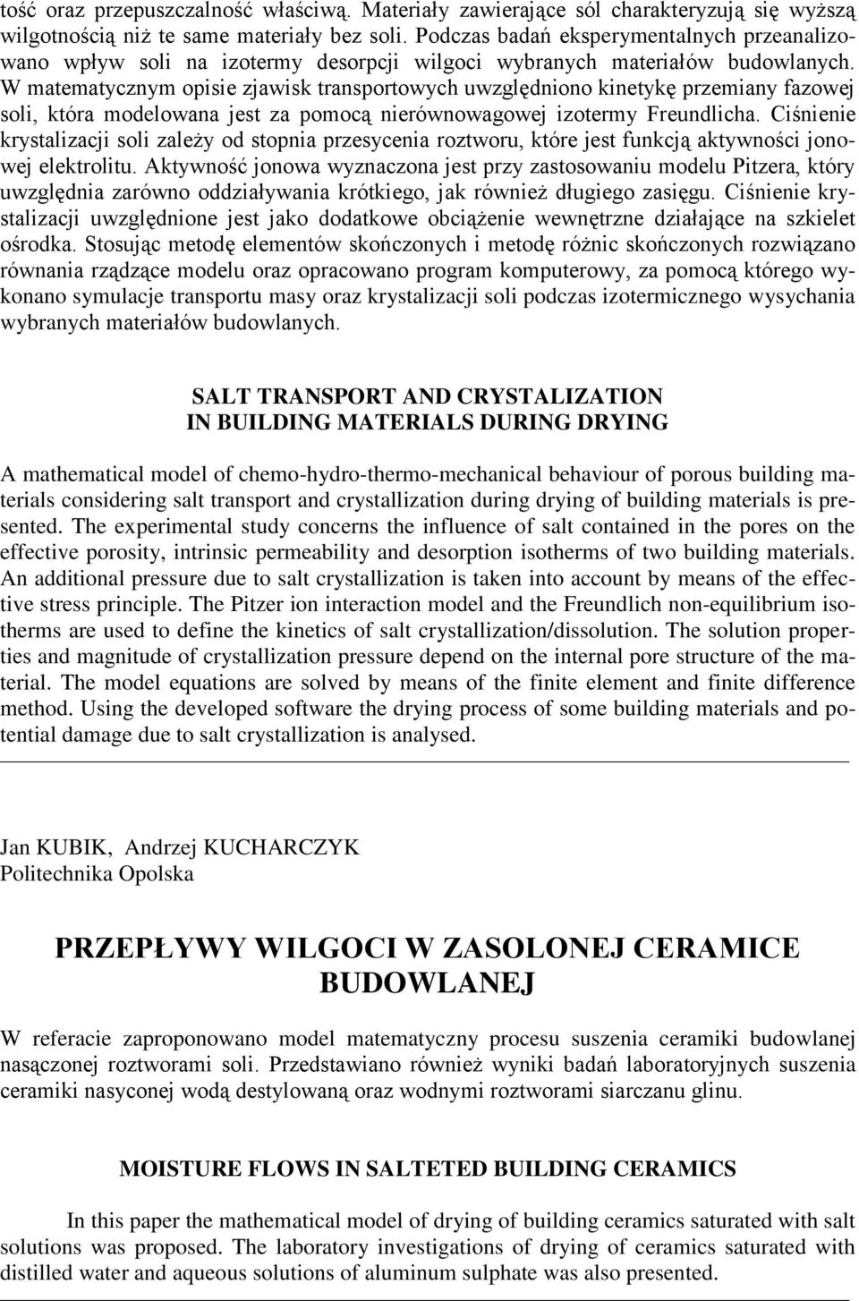 W matematycznym opisie zjawisk transportowych uwzględniono kinetykę przemiany fazowej soli, która modelowana jest za pomocą nierównowagowej izotermy Freundlicha.