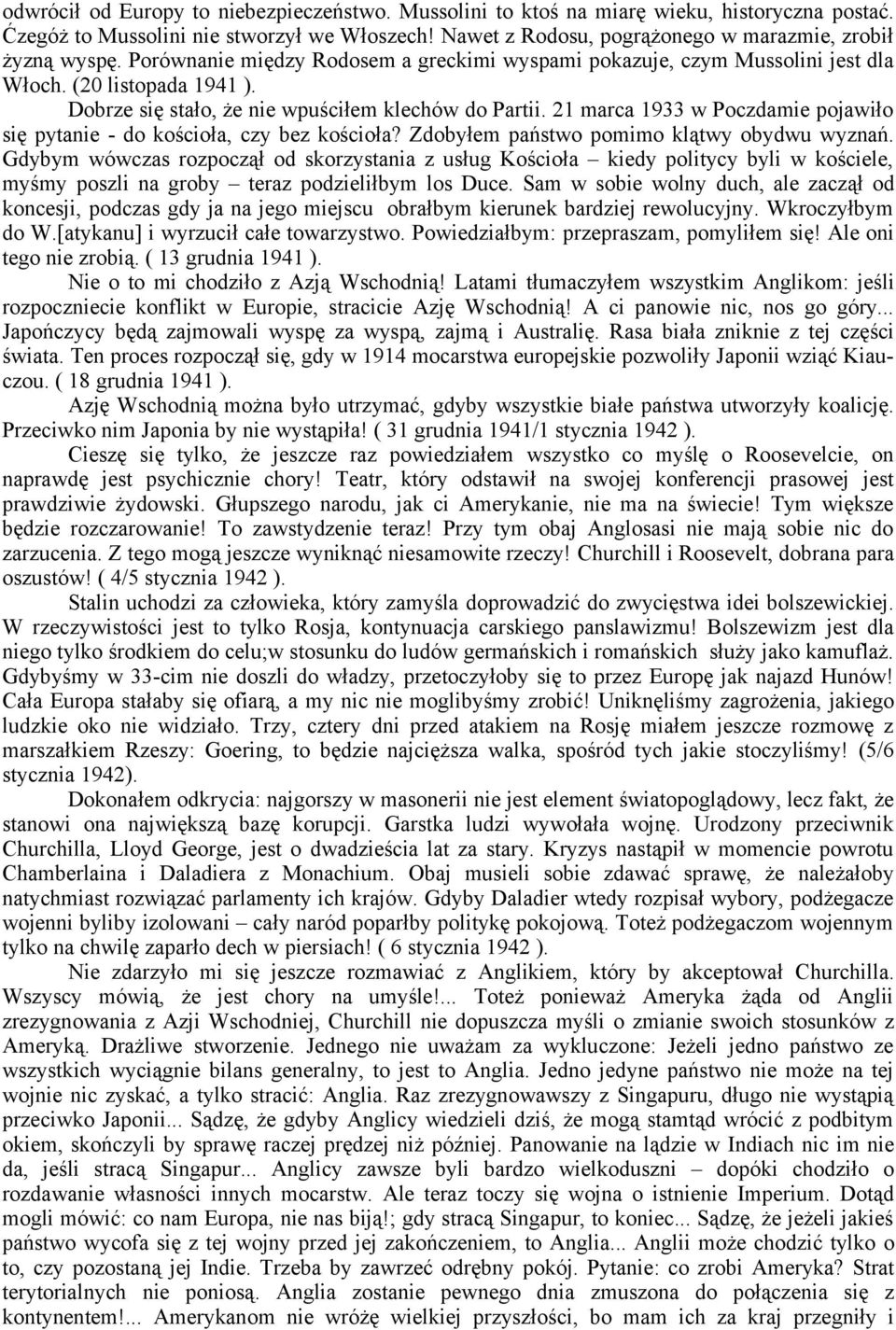 21 marca 1933 w Poczdamie pojawiło się pytanie - do kościoła, czy bez kościoła? Zdobyłem państwo pomimo klątwy obydwu wyznań.